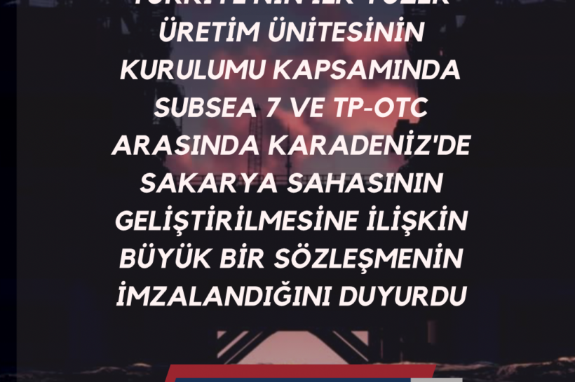 Türkiye’nin ilk yüzer üretim ünitesinin kurulumu kapsamında  Subsea 7 ve TP-OTC arasında Karadeniz’de büyük bir sözleşmenin imzalandığını duyurdu
